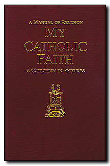 A Manual of Religion, My Catholic Faith : A Catechism in Pictures